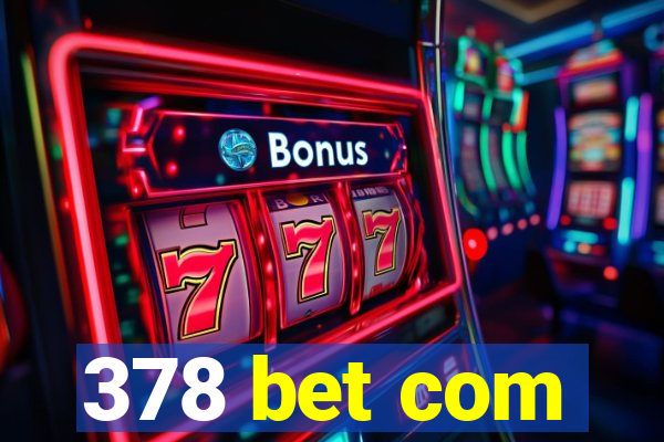 378 bet com