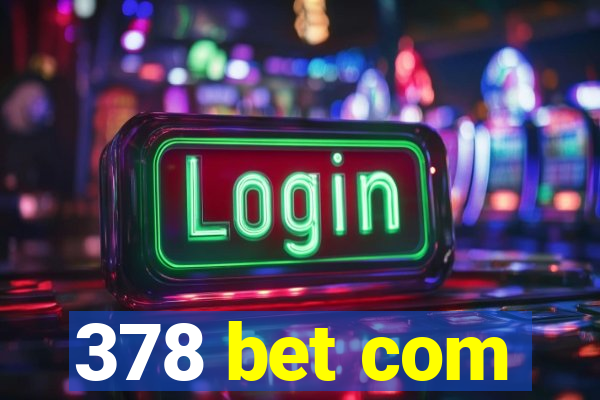 378 bet com