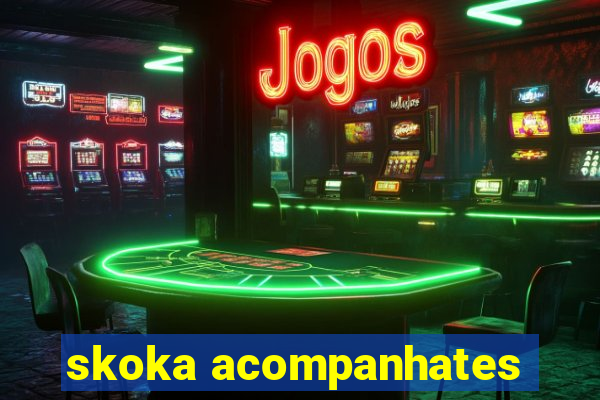 skoka acompanhates