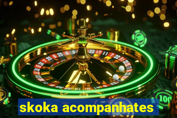 skoka acompanhates