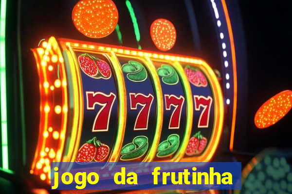 jogo da frutinha de ganhar dinheiro