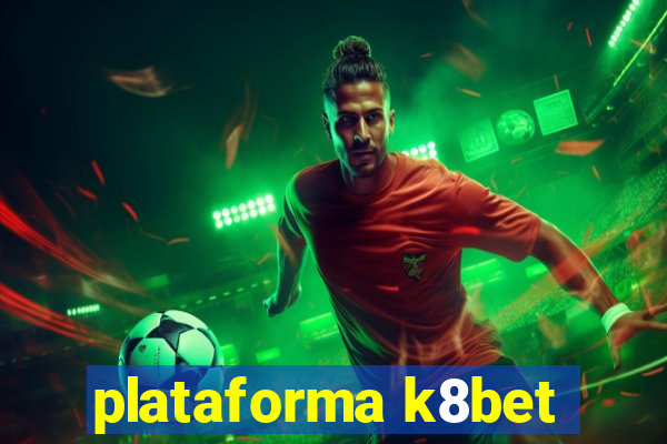 plataforma k8bet