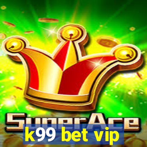 k99 bet vip