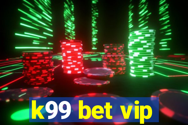 k99 bet vip