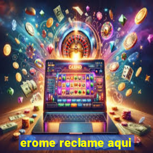 erome reclame aqui