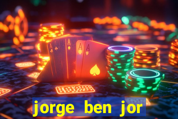 jorge ben jor fortuna estimada