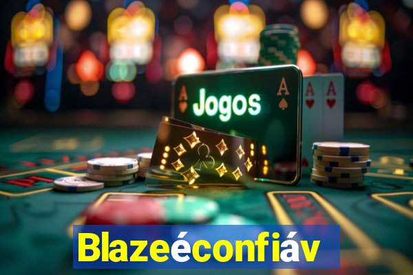 Blazeéconfiável