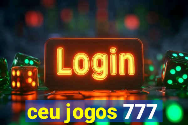 ceu jogos 777