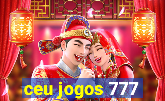 ceu jogos 777