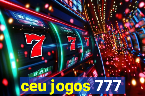 ceu jogos 777