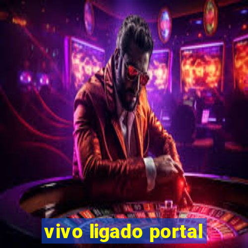 vivo ligado portal