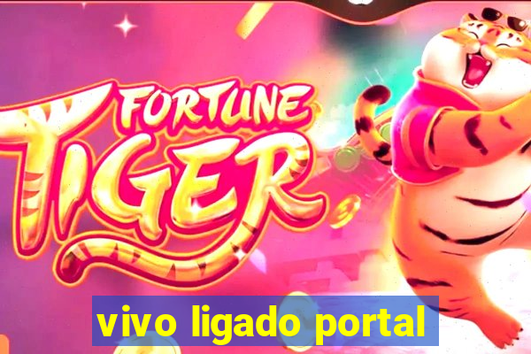 vivo ligado portal