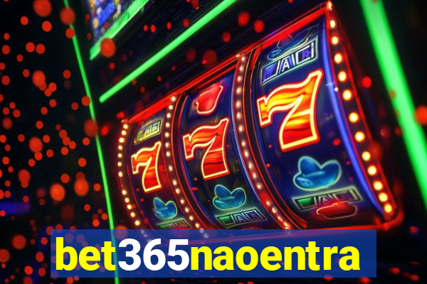 bet365naoentra