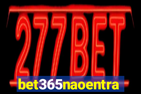 bet365naoentra