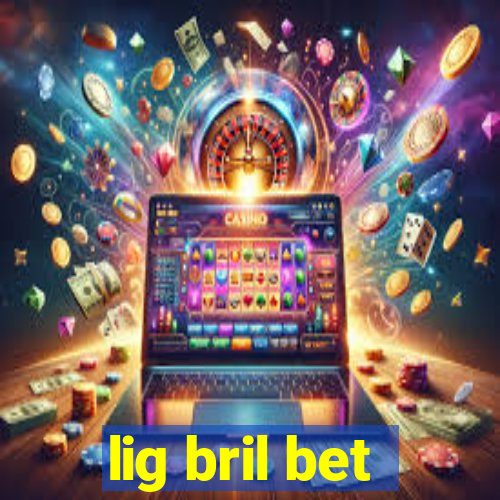 lig bril bet