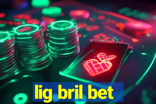 lig bril bet