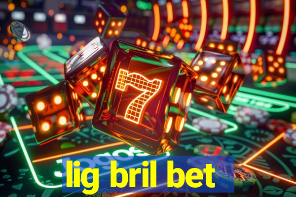 lig bril bet