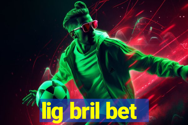 lig bril bet