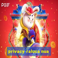 privacy raluca nua