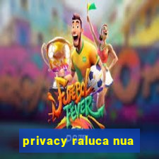 privacy raluca nua