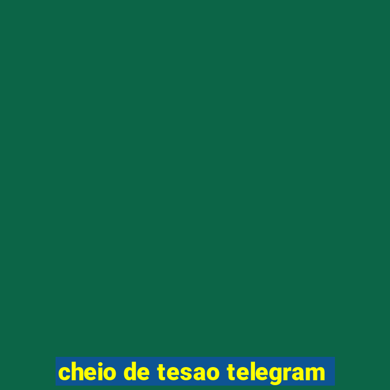 cheio de tesao telegram