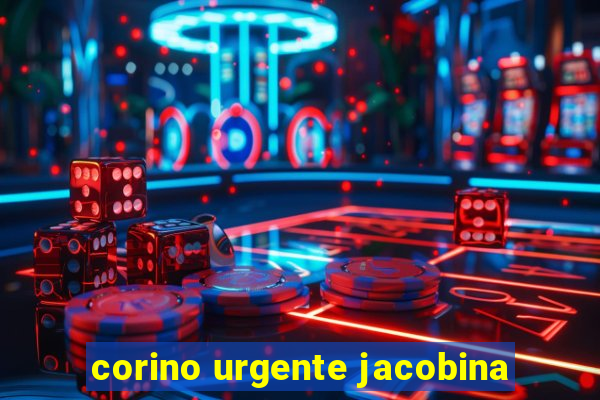 corino urgente jacobina