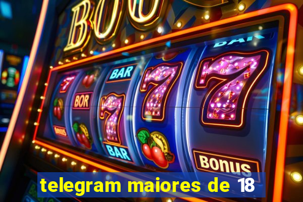 telegram maiores de 18