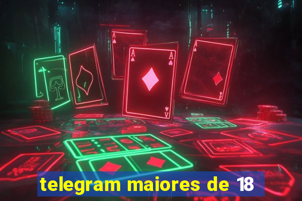 telegram maiores de 18