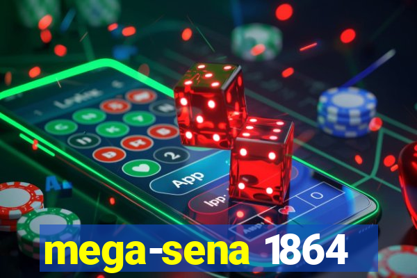 mega-sena 1864