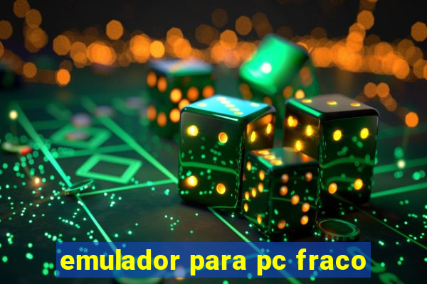 emulador para pc fraco