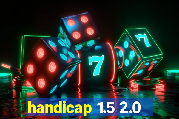 handicap 1.5 2.0