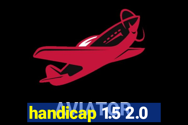 handicap 1.5 2.0