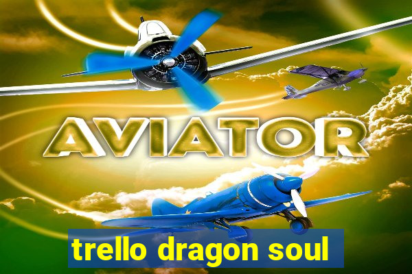 trello dragon soul