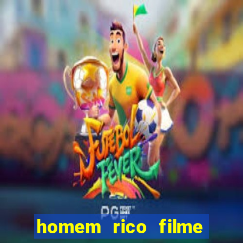 homem rico filme filme homem rico finge ser pobre para