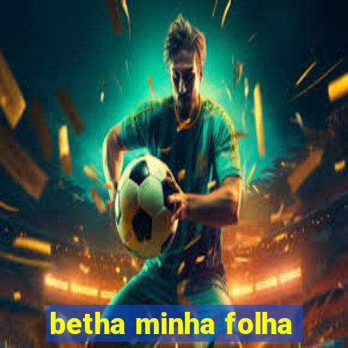 betha minha folha