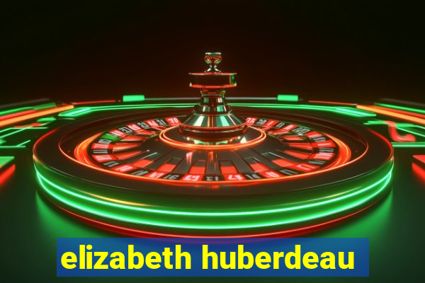 elizabeth huberdeau