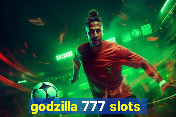 godzilla 777 slots