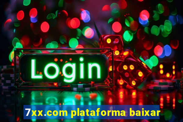 7xx.com plataforma baixar