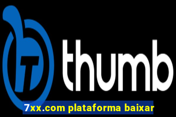 7xx.com plataforma baixar