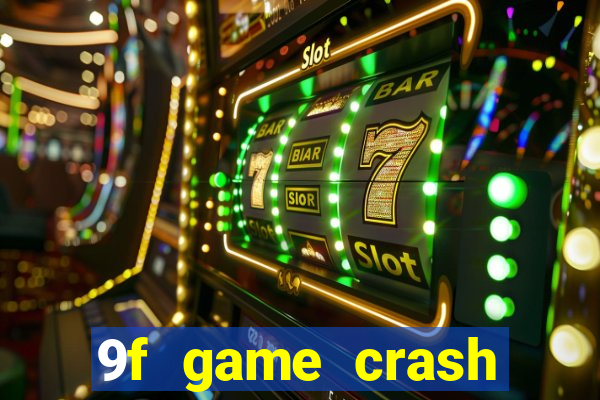 9f game crash ganhar dinheiro