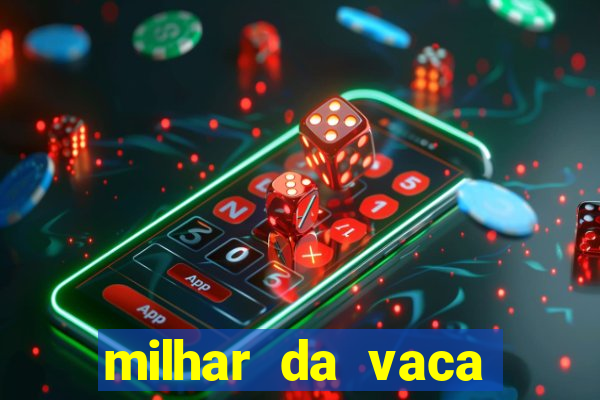 milhar da vaca mais atrasada