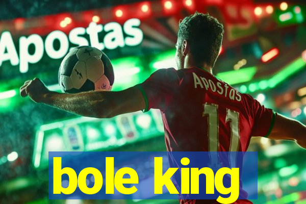 bole king