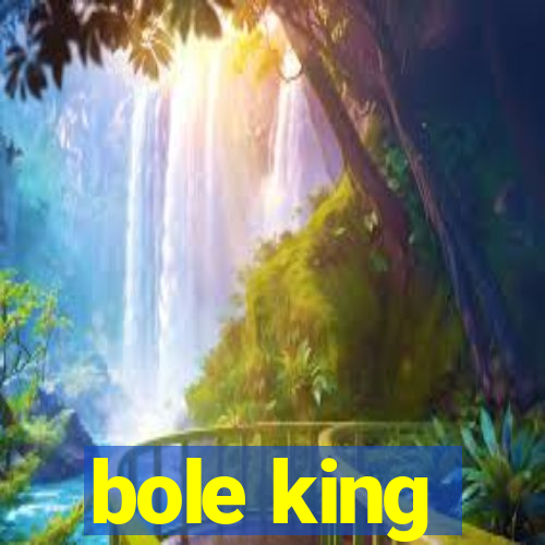 bole king