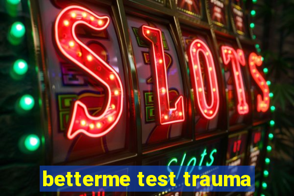 betterme test trauma