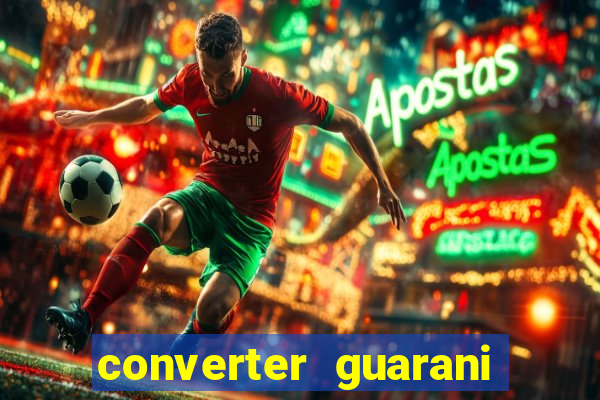 converter guarani em reais