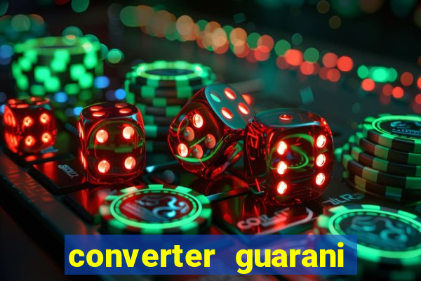 converter guarani em reais