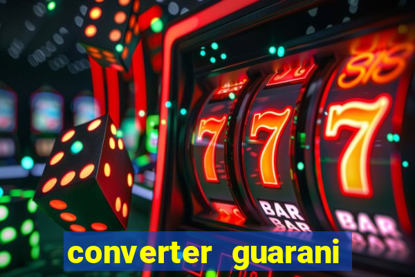 converter guarani em reais