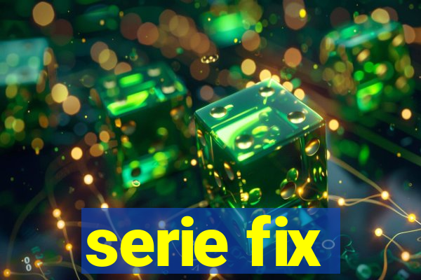 serie fix