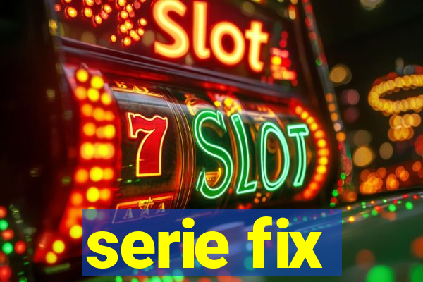 serie fix