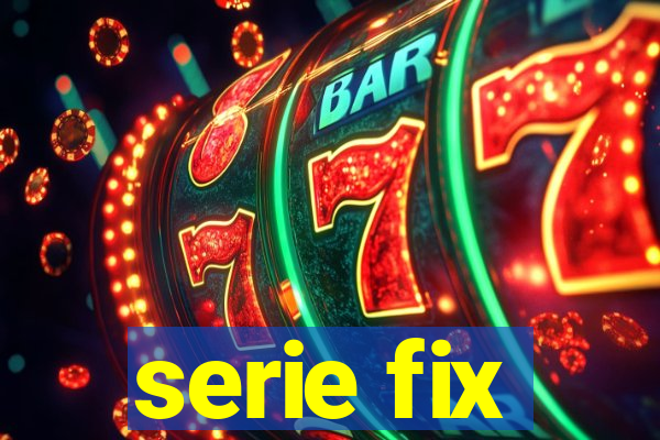 serie fix